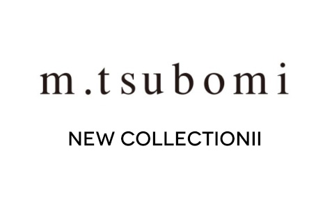 m.tsubomi aw new collection ii